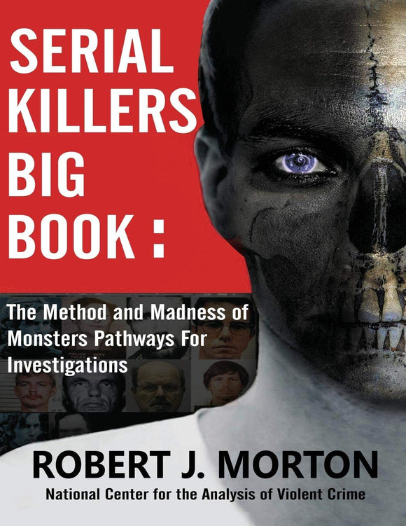 Serial Killers Big Book: The Method and Madness of Monsters